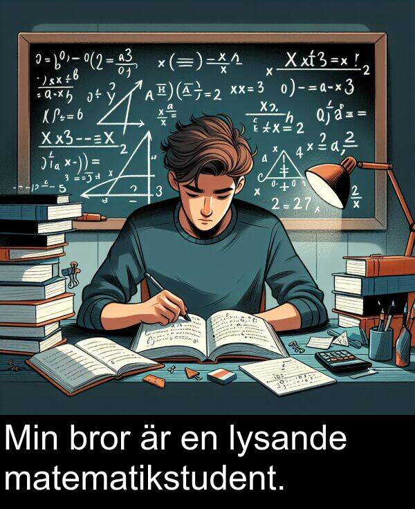 lysande: Min bror är en lysande matematikstudent.