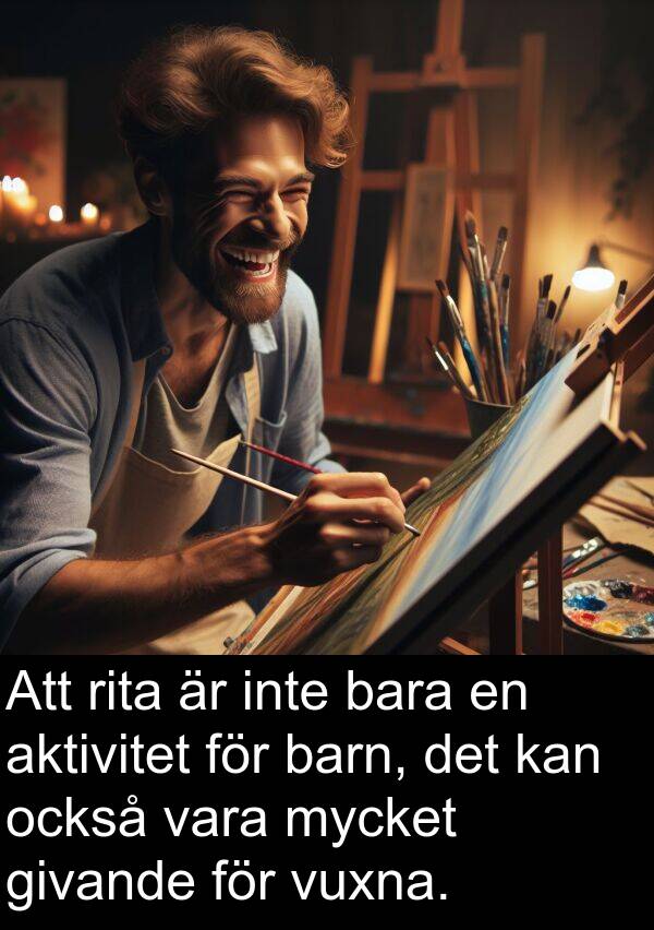 också: Att rita är inte bara en aktivitet för barn, det kan också vara mycket givande för vuxna.
