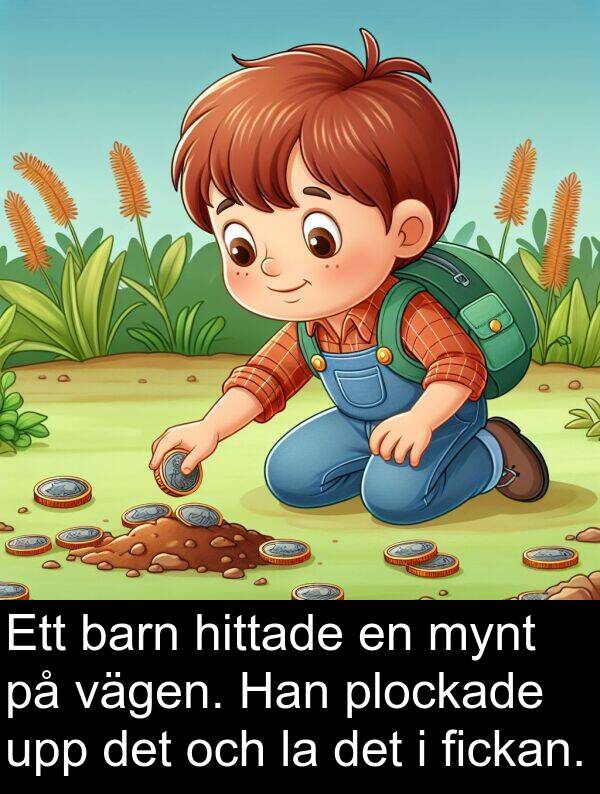 vägen: Ett barn hittade en mynt på vägen. Han plockade upp det och la det i fickan.