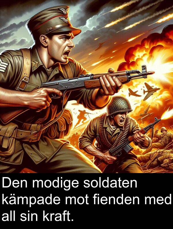 soldaten: Den modige soldaten kämpade mot fienden med all sin kraft.
