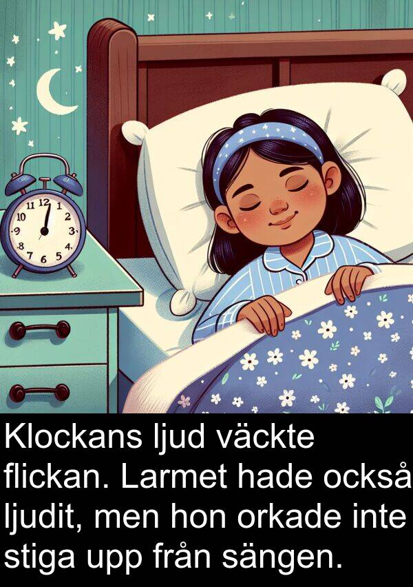 också: Klockans ljud väckte flickan. Larmet hade också ljudit, men hon orkade inte stiga upp från sängen.