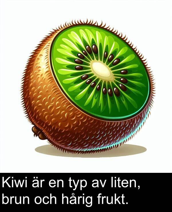 liten: Kiwi är en typ av liten, brun och hårig frukt.
