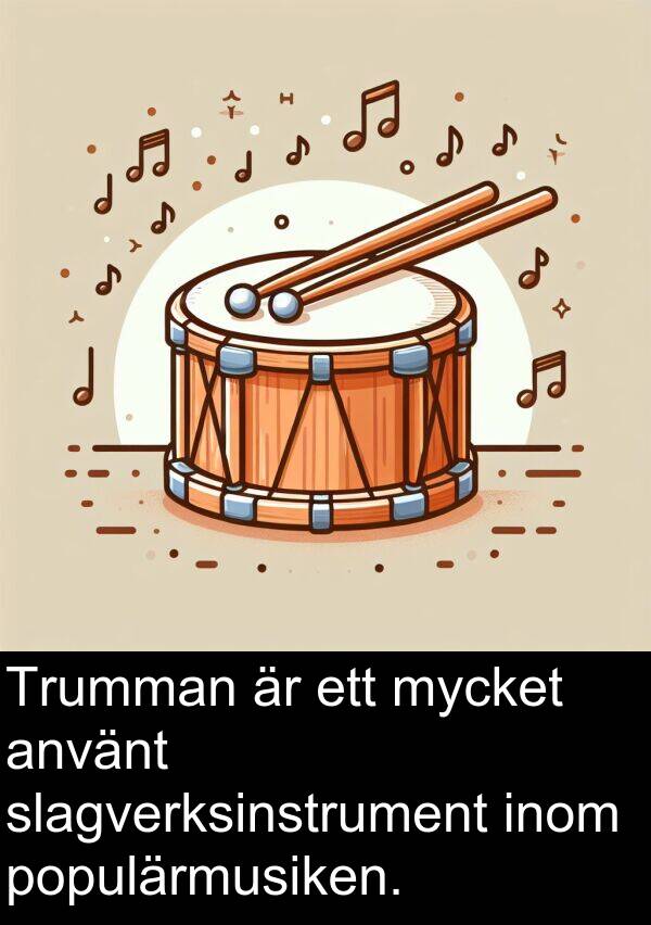 populärmusiken: Trumman är ett mycket använt slagverksinstrument inom populärmusiken.