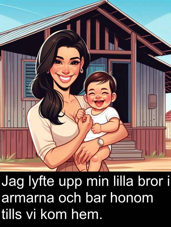 honom: Jag lyfte upp min lilla bror i armarna och bar honom tills vi kom hem.
