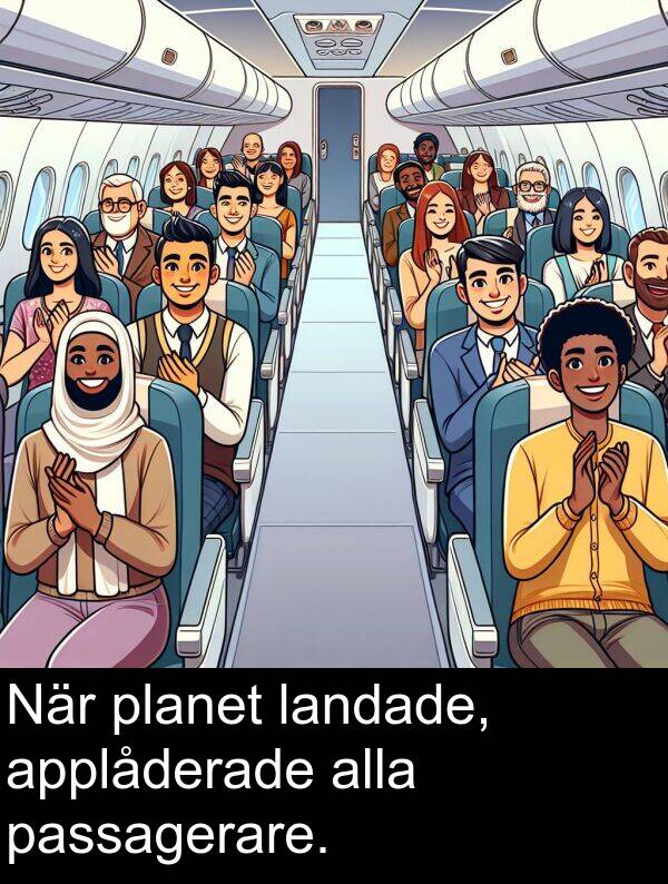 landade: När planet landade, applåderade alla passagerare.