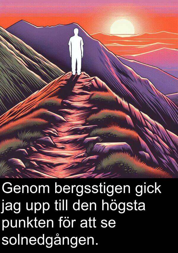 punkten: Genom bergsstigen gick jag upp till den högsta punkten för att se solnedgången.