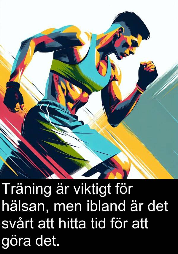 ibland: Träning är viktigt för hälsan, men ibland är det svårt att hitta tid för att göra det.