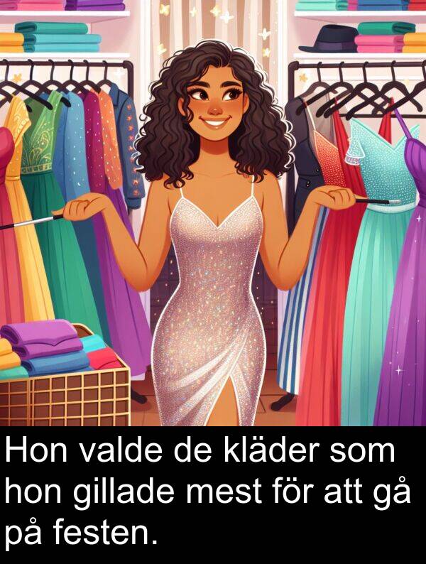 hon: Hon valde de kläder som hon gillade mest för att gå på festen.