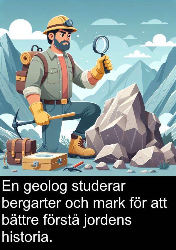 mark: En geolog studerar bergarter och mark för att bättre förstå jordens historia.