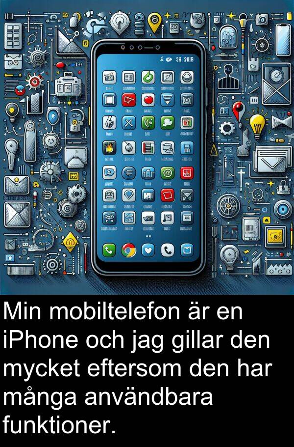 mobiltelefon: Min mobiltelefon är en iPhone och jag gillar den mycket eftersom den har många användbara funktioner.