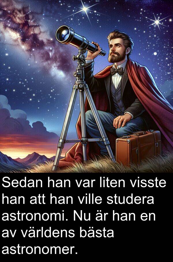 visste: Sedan han var liten visste han att han ville studera astronomi. Nu är han en av världens bästa astronomer.
