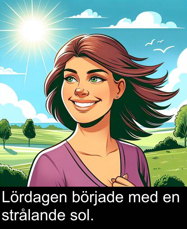 med: Lördagen började med en strålande sol.