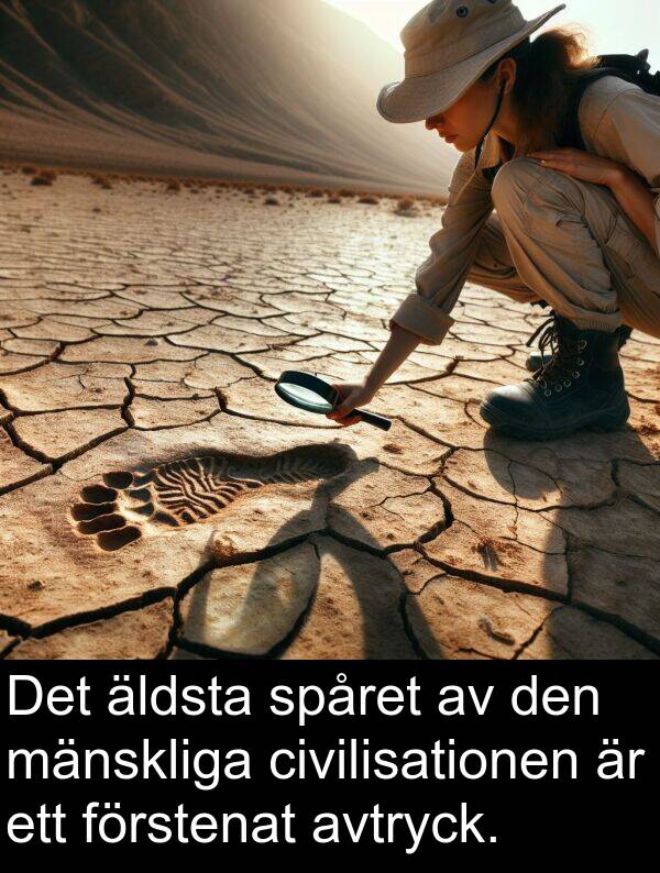 civilisationen: Det äldsta spåret av den mänskliga civilisationen är ett förstenat avtryck.