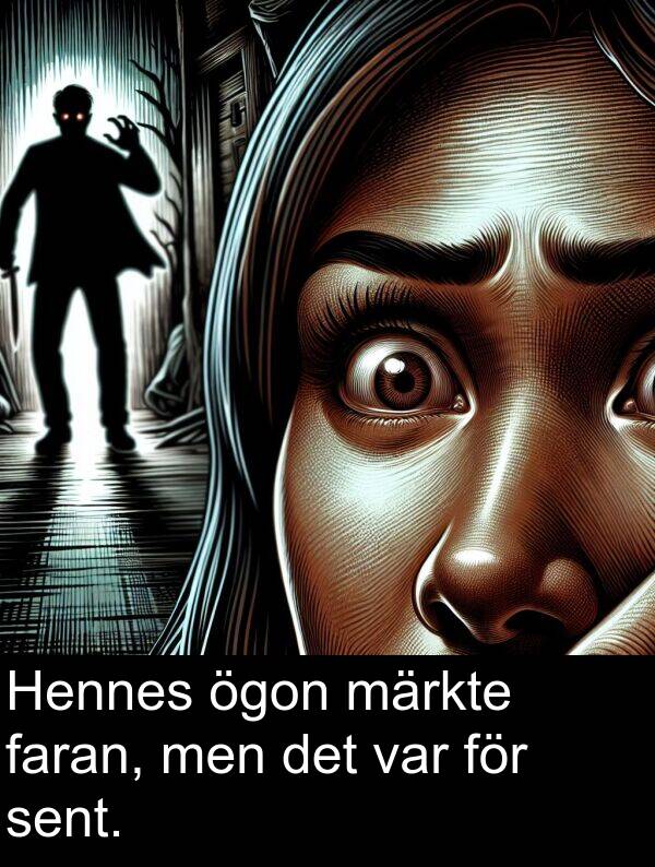 faran: Hennes ögon märkte faran, men det var för sent.