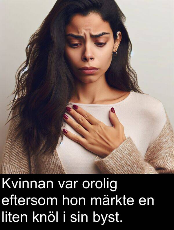 hon: Kvinnan var orolig eftersom hon märkte en liten knöl i sin byst.