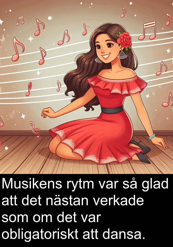 dansa: Musikens rytm var så glad att det nästan verkade som om det var obligatoriskt att dansa.
