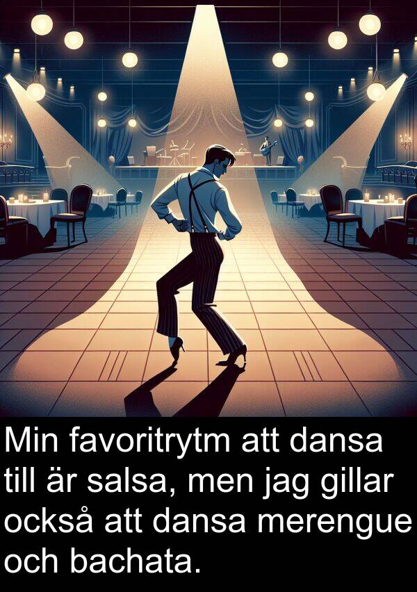 också: Min favoritrytm att dansa till är salsa, men jag gillar också att dansa merengue och bachata.