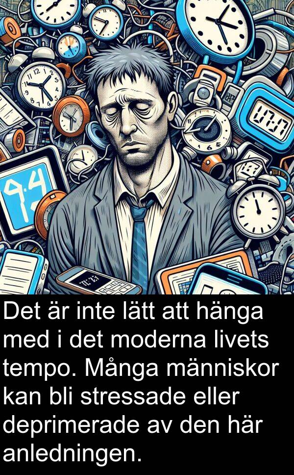 bli: Det är inte lätt att hänga med i det moderna livets tempo. Många människor kan bli stressade eller deprimerade av den här anledningen.