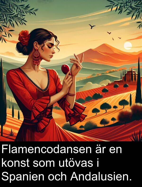 utövas: Flamencodansen är en konst som utövas i Spanien och Andalusien.