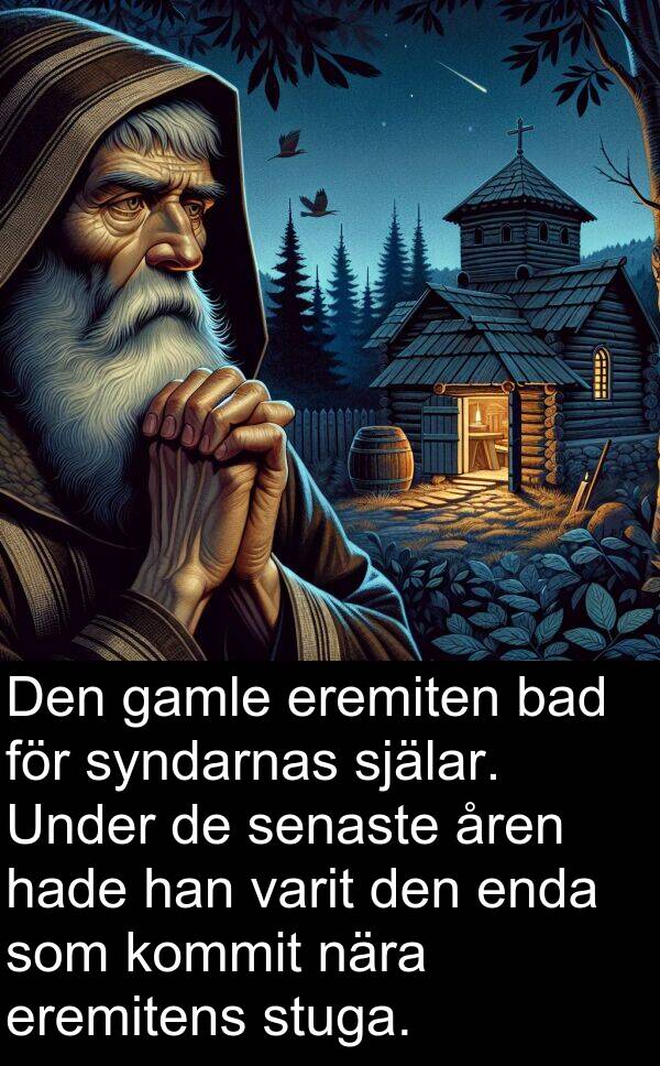 åren: Den gamle eremiten bad för syndarnas själar. Under de senaste åren hade han varit den enda som kommit nära eremitens stuga.