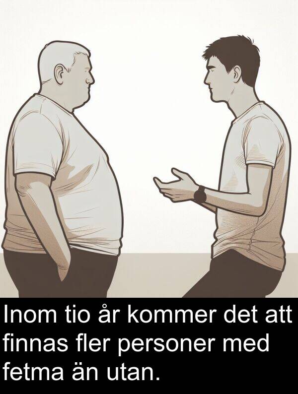tio: Inom tio år kommer det att finnas fler personer med fetma än utan.