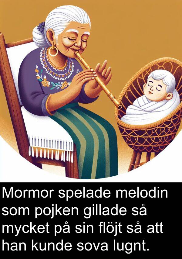 spelade: Mormor spelade melodin som pojken gillade så mycket på sin flöjt så att han kunde sova lugnt.