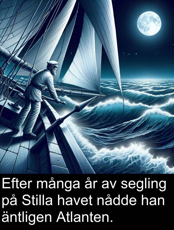 äntligen: Efter många år av segling på Stilla havet nådde han äntligen Atlanten.