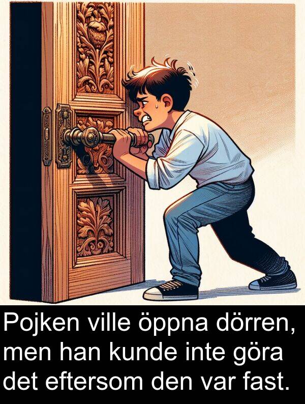 öppna: Pojken ville öppna dörren, men han kunde inte göra det eftersom den var fast.