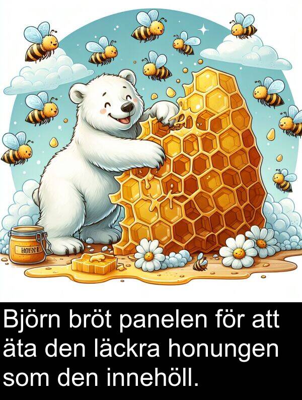 honungen: Björn bröt panelen för att äta den läckra honungen som den innehöll.