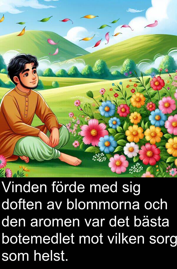 förde: Vinden förde med sig doften av blommorna och den aromen var det bästa botemedlet mot vilken sorg som helst.