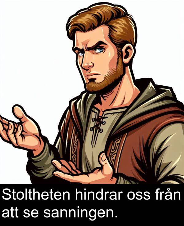 oss: Stoltheten hindrar oss från att se sanningen.