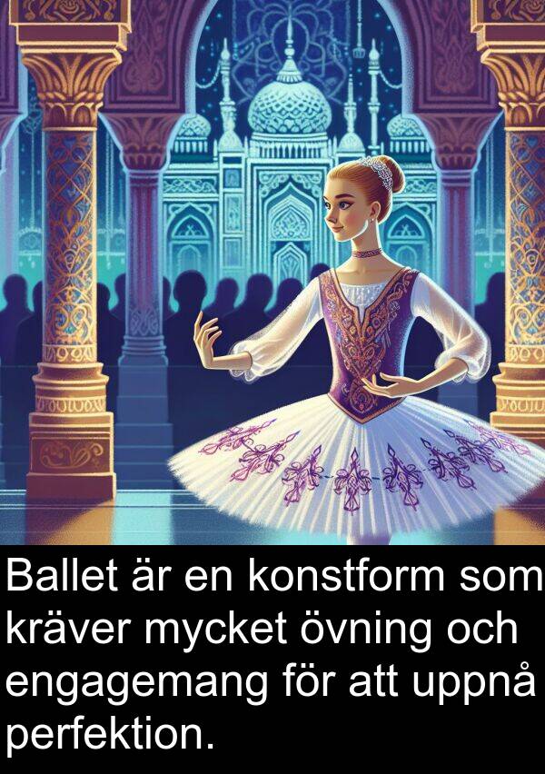 övning: Ballet är en konstform som kräver mycket övning och engagemang för att uppnå perfektion.