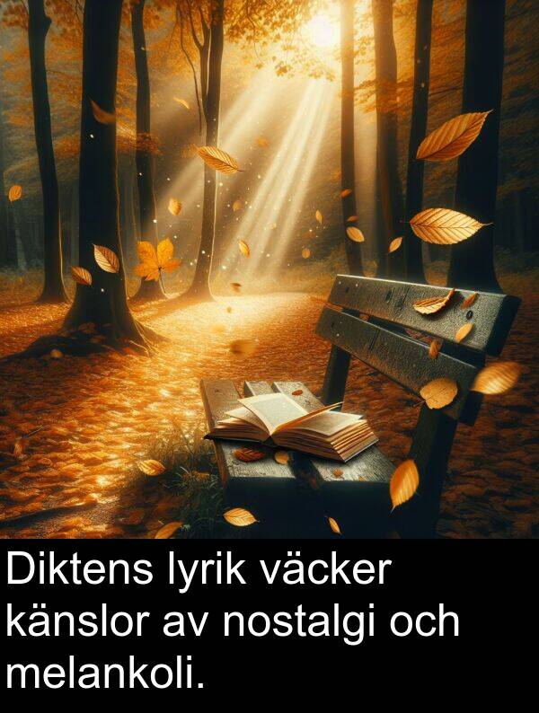 väcker: Diktens lyrik väcker känslor av nostalgi och melankoli.