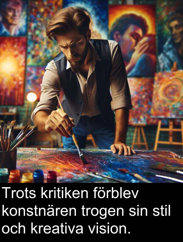 trogen: Trots kritiken förblev konstnären trogen sin stil och kreativa vision.