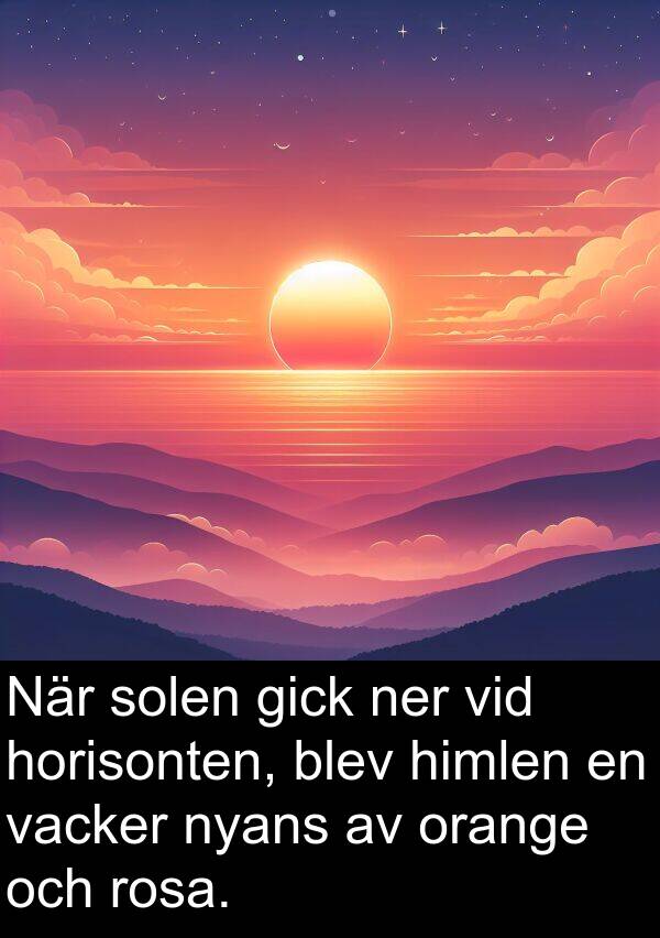 solen: När solen gick ner vid horisonten, blev himlen en vacker nyans av orange och rosa.