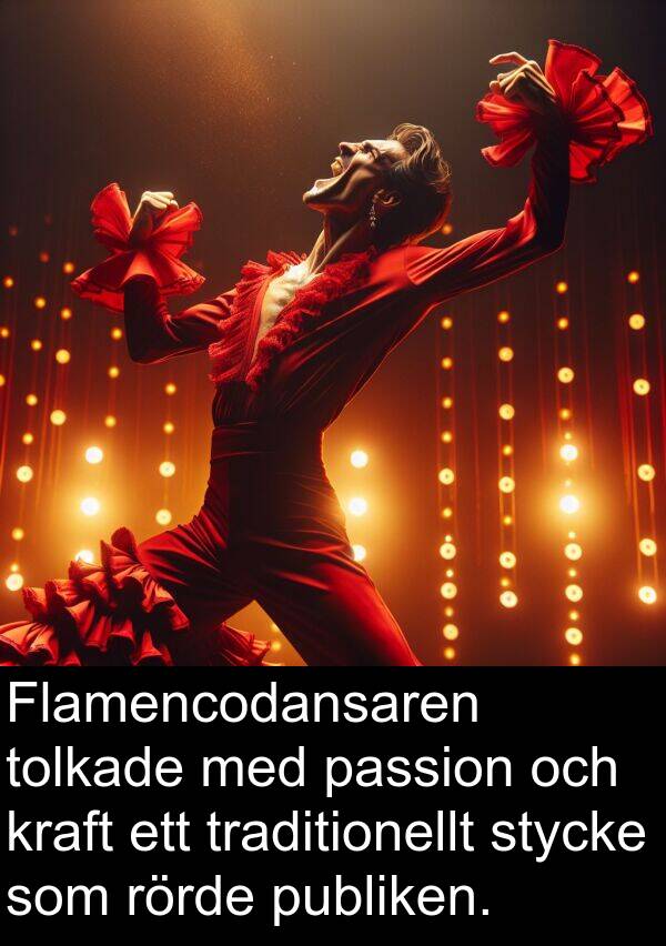 publiken: Flamencodansaren tolkade med passion och kraft ett traditionellt stycke som rörde publiken.