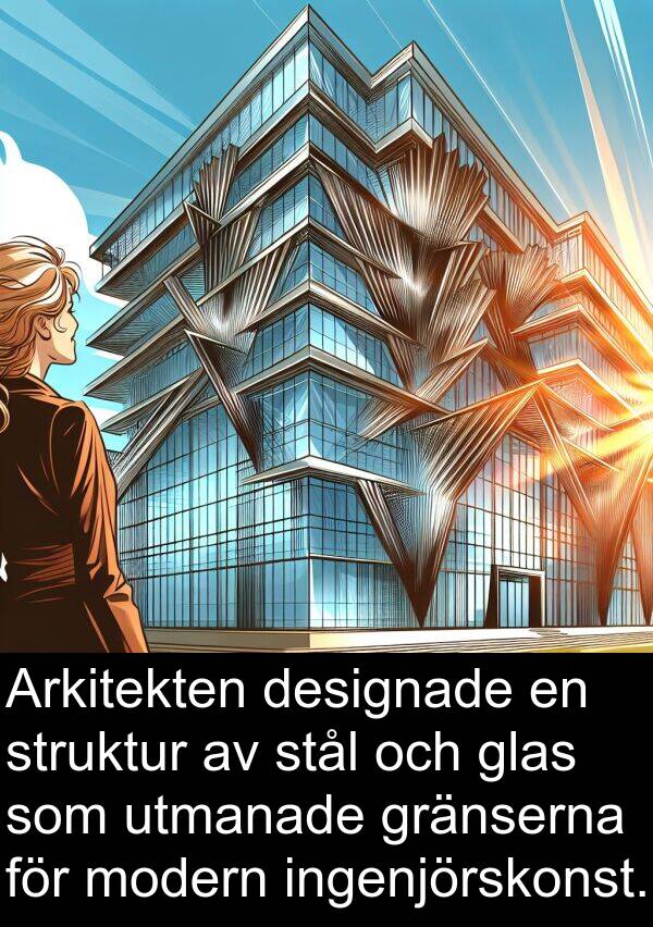 stål: Arkitekten designade en struktur av stål och glas som utmanade gränserna för modern ingenjörskonst.