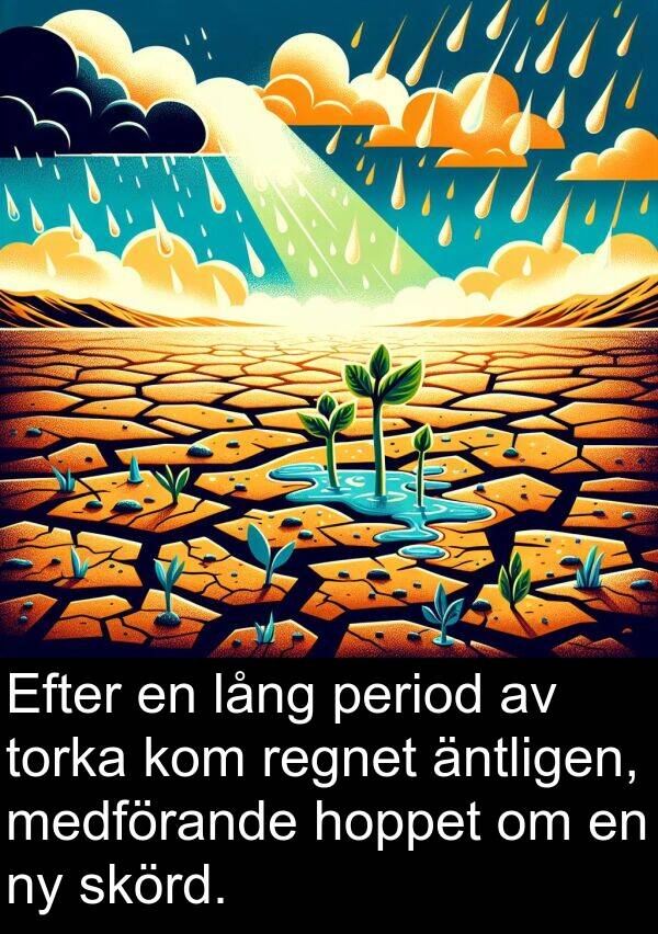 hoppet: Efter en lång period av torka kom regnet äntligen, medförande hoppet om en ny skörd.
