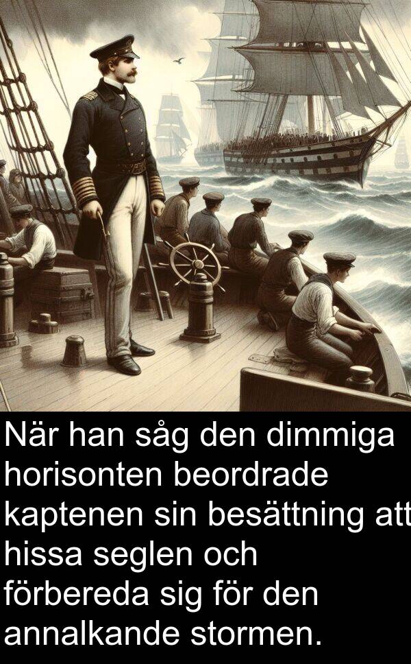 besättning: När han såg den dimmiga horisonten beordrade kaptenen sin besättning att hissa seglen och förbereda sig för den annalkande stormen.