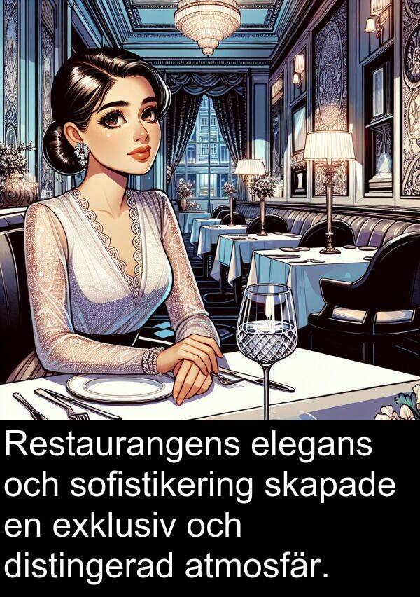 sofistikering: Restaurangens elegans och sofistikering skapade en exklusiv och distingerad atmosfär.