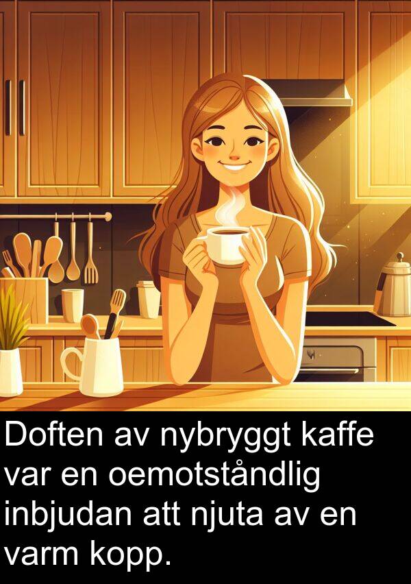 inbjudan: Doften av nybryggt kaffe var en oemotståndlig inbjudan att njuta av en varm kopp.