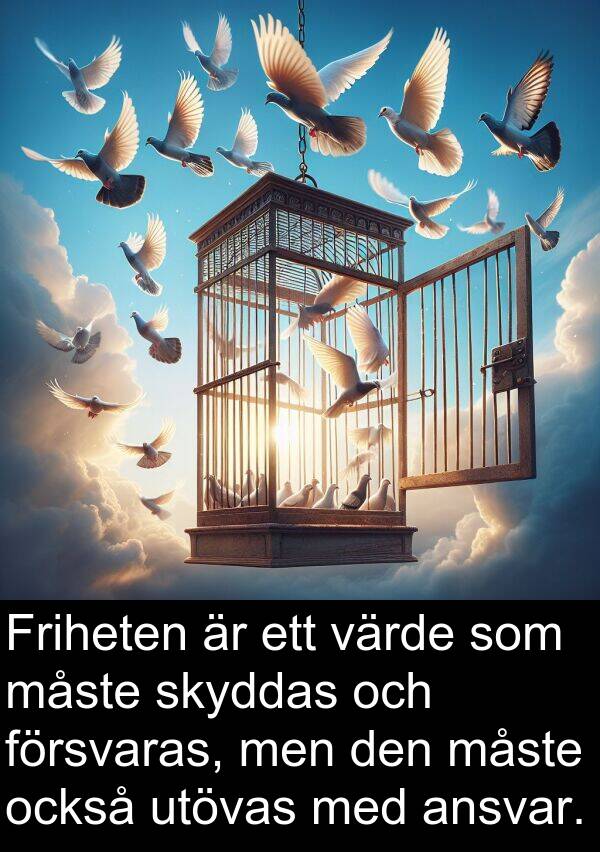 också: Friheten är ett värde som måste skyddas och försvaras, men den måste också utövas med ansvar.