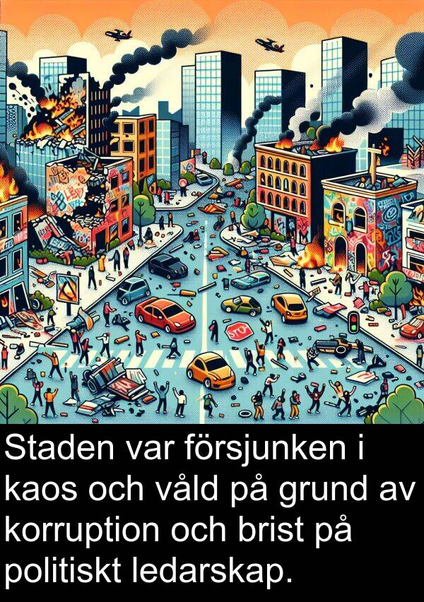 våld: Staden var försjunken i kaos och våld på grund av korruption och brist på politiskt ledarskap.