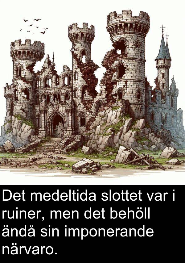 ändå: Det medeltida slottet var i ruiner, men det behöll ändå sin imponerande närvaro.
