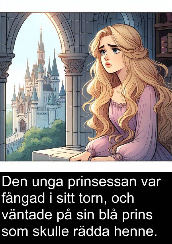 fångad: Den unga prinsessan var fångad i sitt torn, och väntade på sin blå prins som skulle rädda henne.