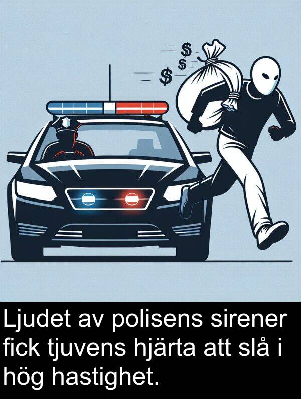 sirener: Ljudet av polisens sirener fick tjuvens hjärta att slå i hög hastighet.