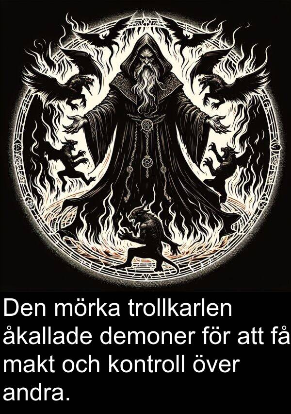 åkallade: Den mörka trollkarlen åkallade demoner för att få makt och kontroll över andra.