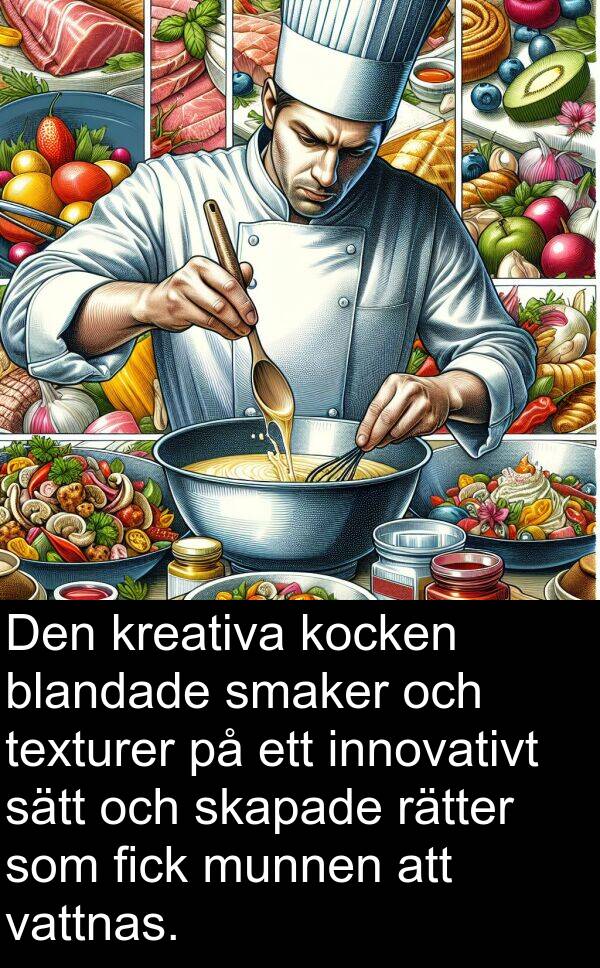 munnen: Den kreativa kocken blandade smaker och texturer på ett innovativt sätt och skapade rätter som fick munnen att vattnas.