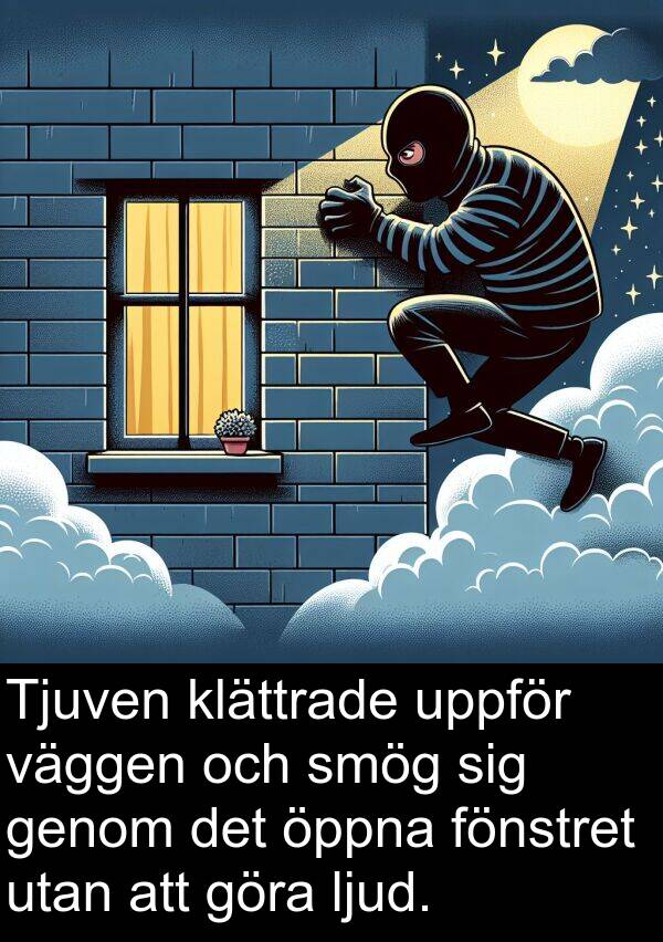 öppna: Tjuven klättrade uppför väggen och smög sig genom det öppna fönstret utan att göra ljud.