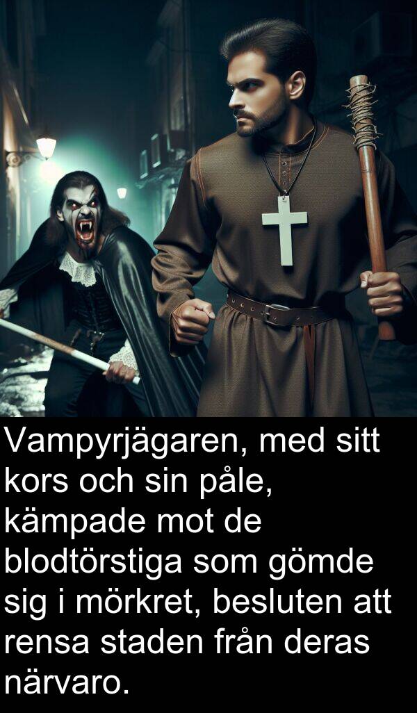 påle: Vampyrjägaren, med sitt kors och sin påle, kämpade mot de blodtörstiga som gömde sig i mörkret, besluten att rensa staden från deras närvaro.